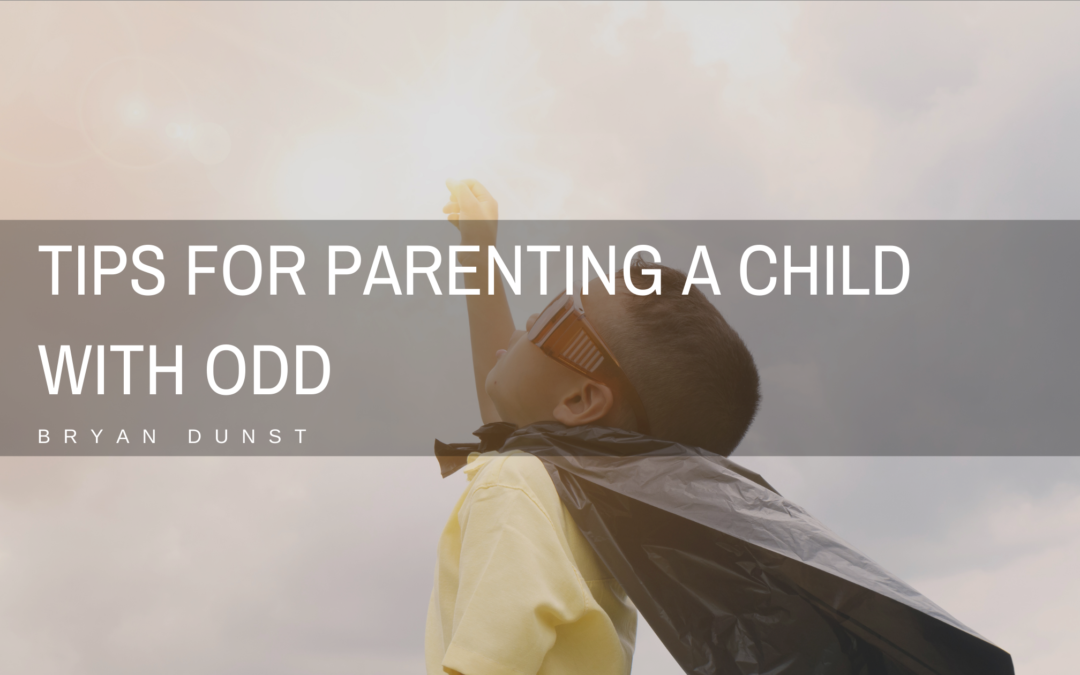 Tips for Parenting a Child With ODD