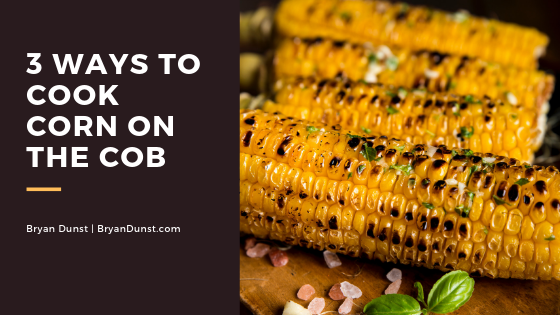 3 Ways To Cook Corn On The Cob