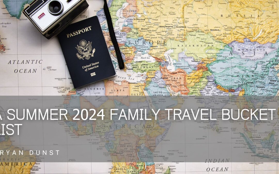 A Summer 2024 Family Travel Bucket List