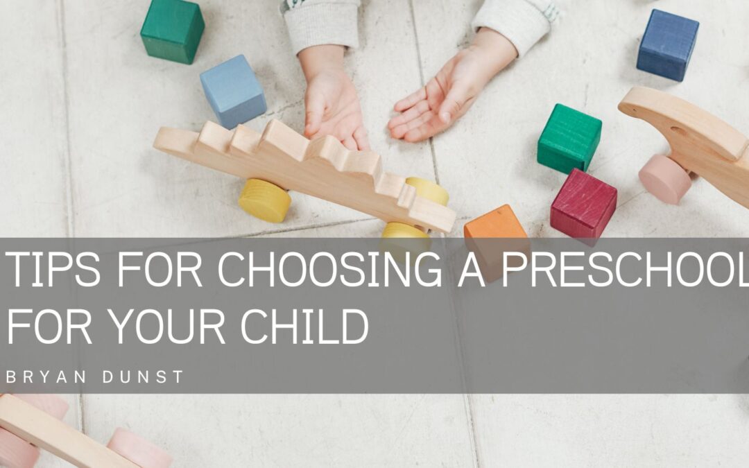 Tips for Choosing a Preschool for Your Child