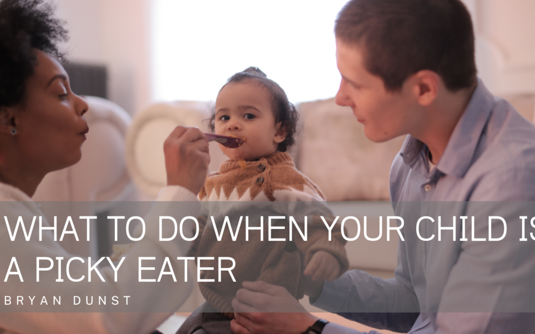 What to Do When Your Child Is a Picky Eater