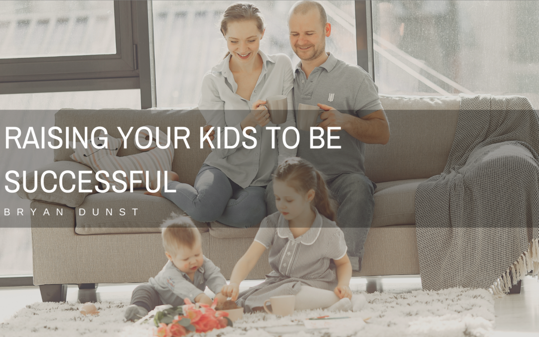 Bryan Dunst Raising Your Kids To Be Successful