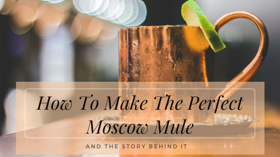 How To Make The Perfect Moscow Mule