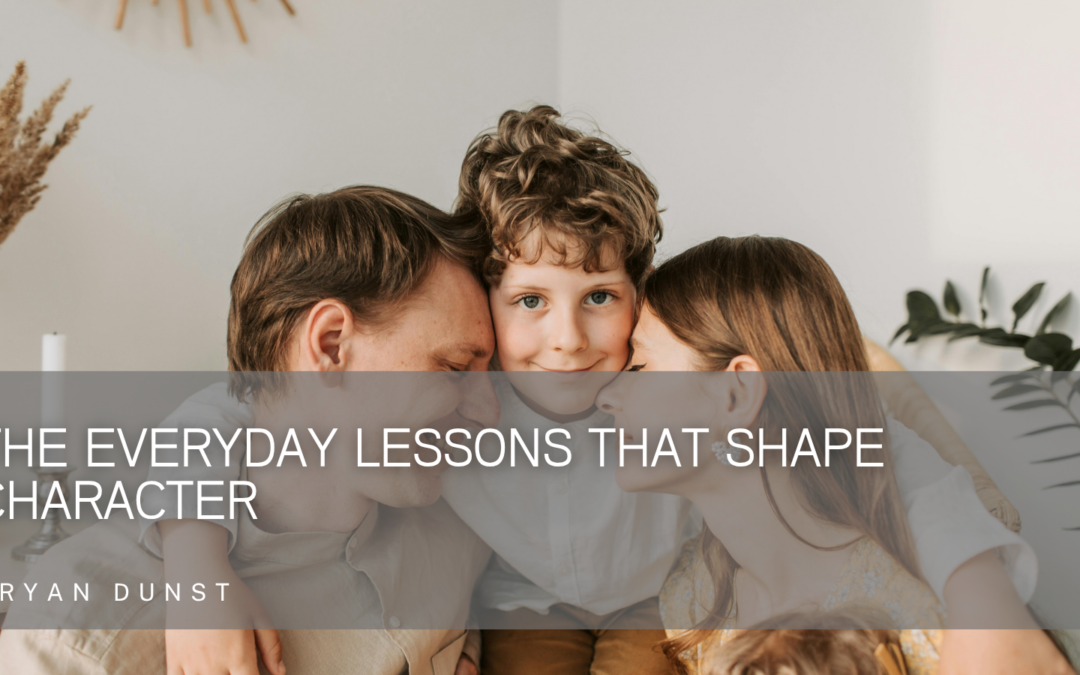 The Everyday Lessons That Shape Character