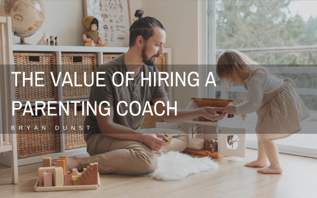 The Value of Hiring a Parenting Coach