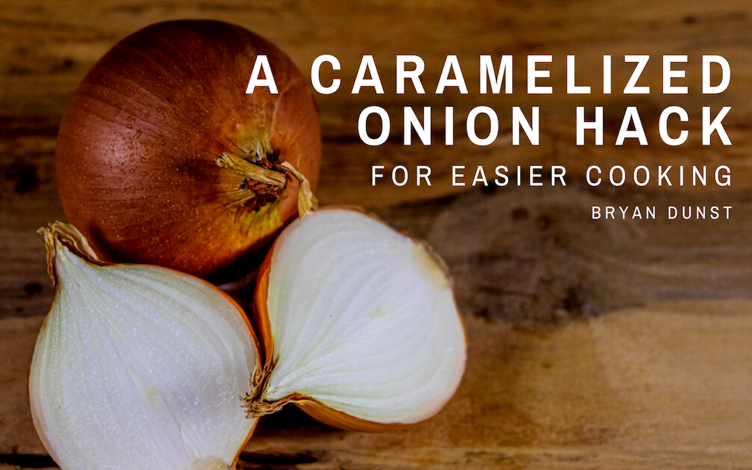 A Caramelized Onion Hack for Easier Cooking