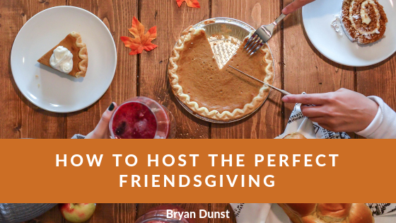 How To Host The Perfect Friendsgiving